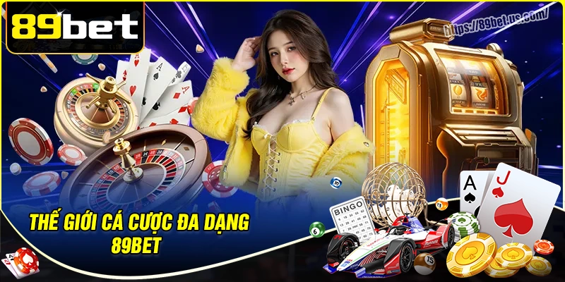 89bet sử hữu thế giới game đa dạng và hot hit