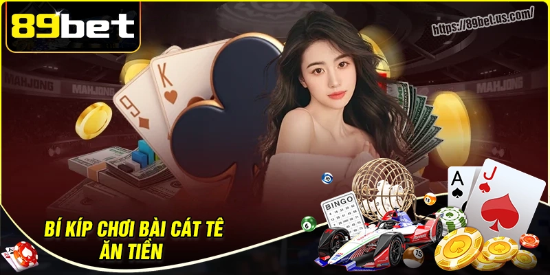Bí kíp cá độ bài cát tê thắng lớn cho bet thủ