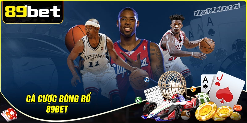 Cá cược bóng rổ 89bet - Điểm hẹn cá độ hàng đầu dành cho giới trẻ