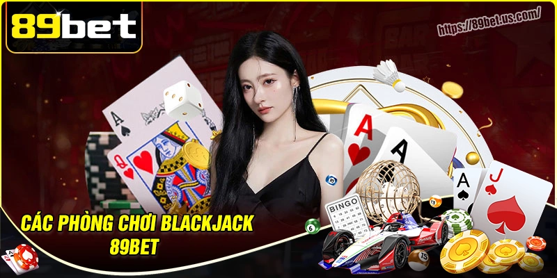 Các cấp độ cá cược blackjack 89bet chủ yếu