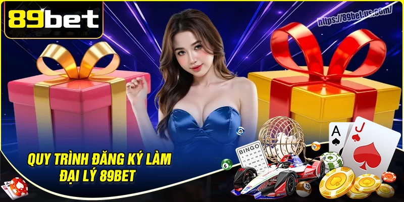 Chi tiết quy trình đăng ký dịch vụ đại lý 89bet