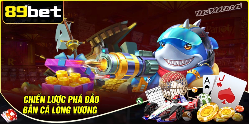 Chiến lược phá đảo thế giới game bắn cá long vương