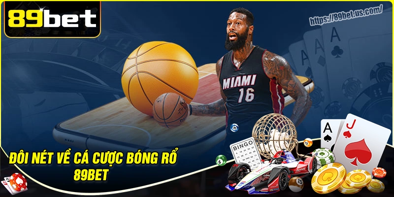Đôi nét về cá cược bóng rổ 89bet
