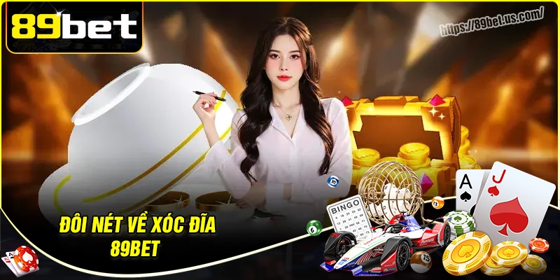 Đôi nét về xóc đĩa trực tuyến 89bet
