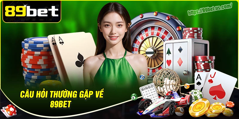Giải đáp thắc mắc chung tại nhà cái 89bet