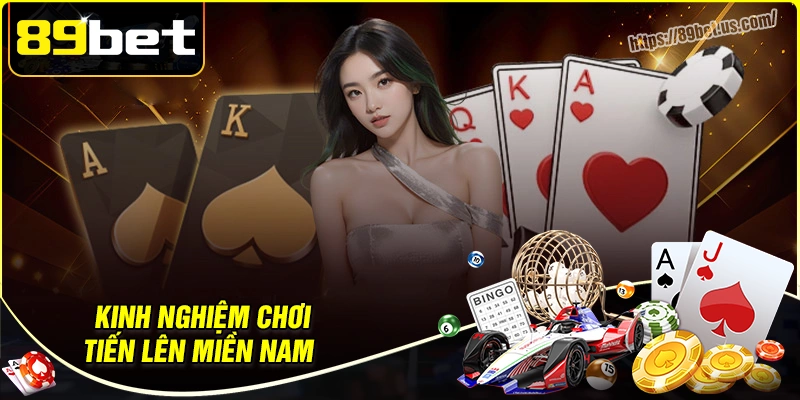 Kinh nghiệm chơi tiến lên miền nam 89bet hay
