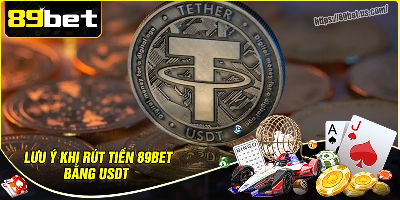 Lưu ý khi sử dụng hình thức rút tiền bằng USDT